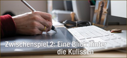 Zwischenspiel 2: Ein Blick hinter die Kulissen