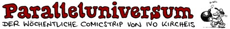 Paralleluniversum - Der w�chentliche Comicstrip von Ivo Kircheis