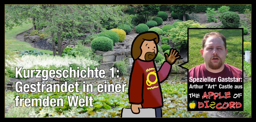 Kurzgeschichte 1, Titel: Gestrandet in einer fremden Welt - Spezieller Gaststar: Arthur �Art� Castle aus "The apple of discord"